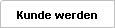 Kunde werden