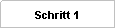 Schritt 1