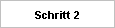 Schritt 2